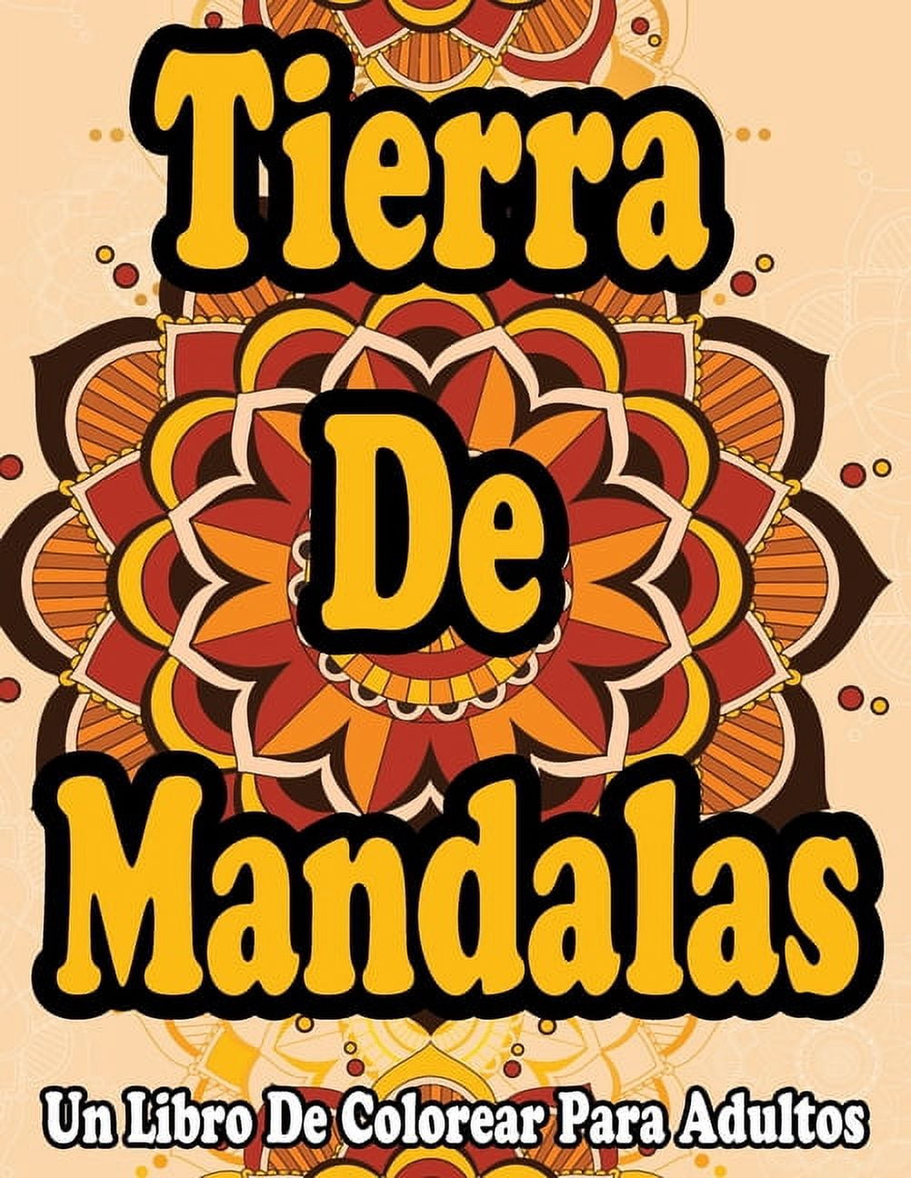 Tierra De Mandalas: Un Libro De Colorear Para Adultos: Mandalas para colorear adultos (Paperback)