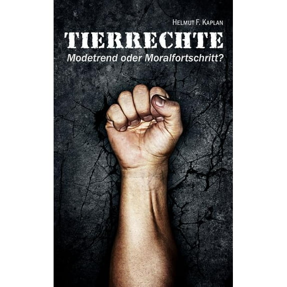 Tierrechte: Modetrend oder Moralfortschritt?, (Paperback)