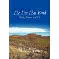 thumbnail image 1 of The Ties That Bind: Birds, Nature and Us (Hardcover) by Mike F Foster, 1 of 1