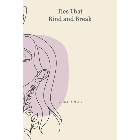 Ties That Bind and Break, (Paperback)