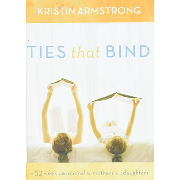 Pre-Owned Ties that Bind : A 52-Week Devotional for Mothers and Daughters (Hardcover)