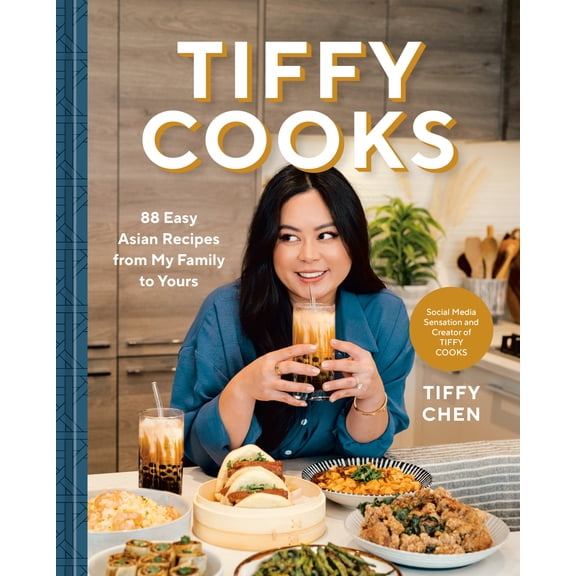 Tiffy Cooks: 88 Easy Asian Recipes from My Family to Yours: a Cookbook (Hardcover)
