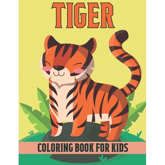 Tiger Coloring Book For Kids: Fun and Relaxing Tiger Designs (Paperback)