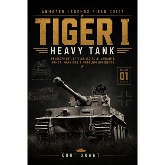 Tiger I Heavy Tank: Development, Battlefield Role, Variants, Armor, Markings & Modeling Reference, (Paperback)