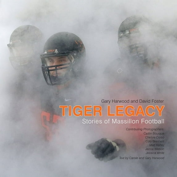 Tiger Legacy: Stories of Massillon Football, (Hardcover)