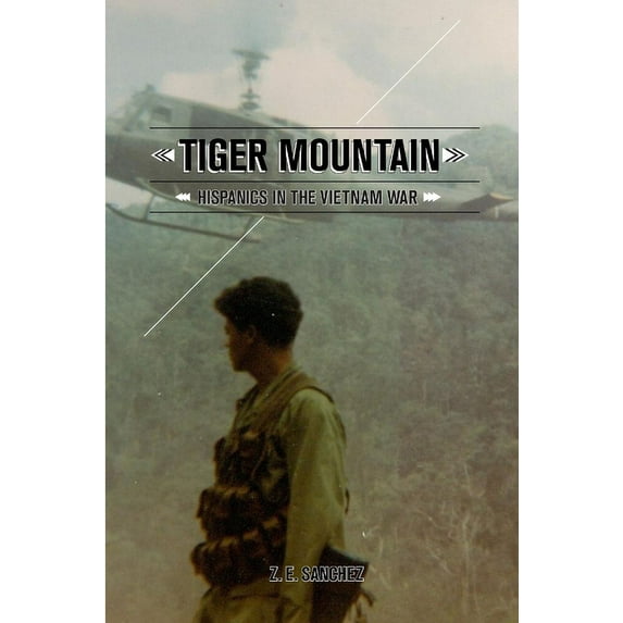Tiger Mountain: Hispanics in the Vietnam War, (Paperback)