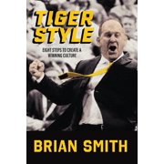 Tiger Style Eight Steps to Create a Winning Culture, Hardcover
