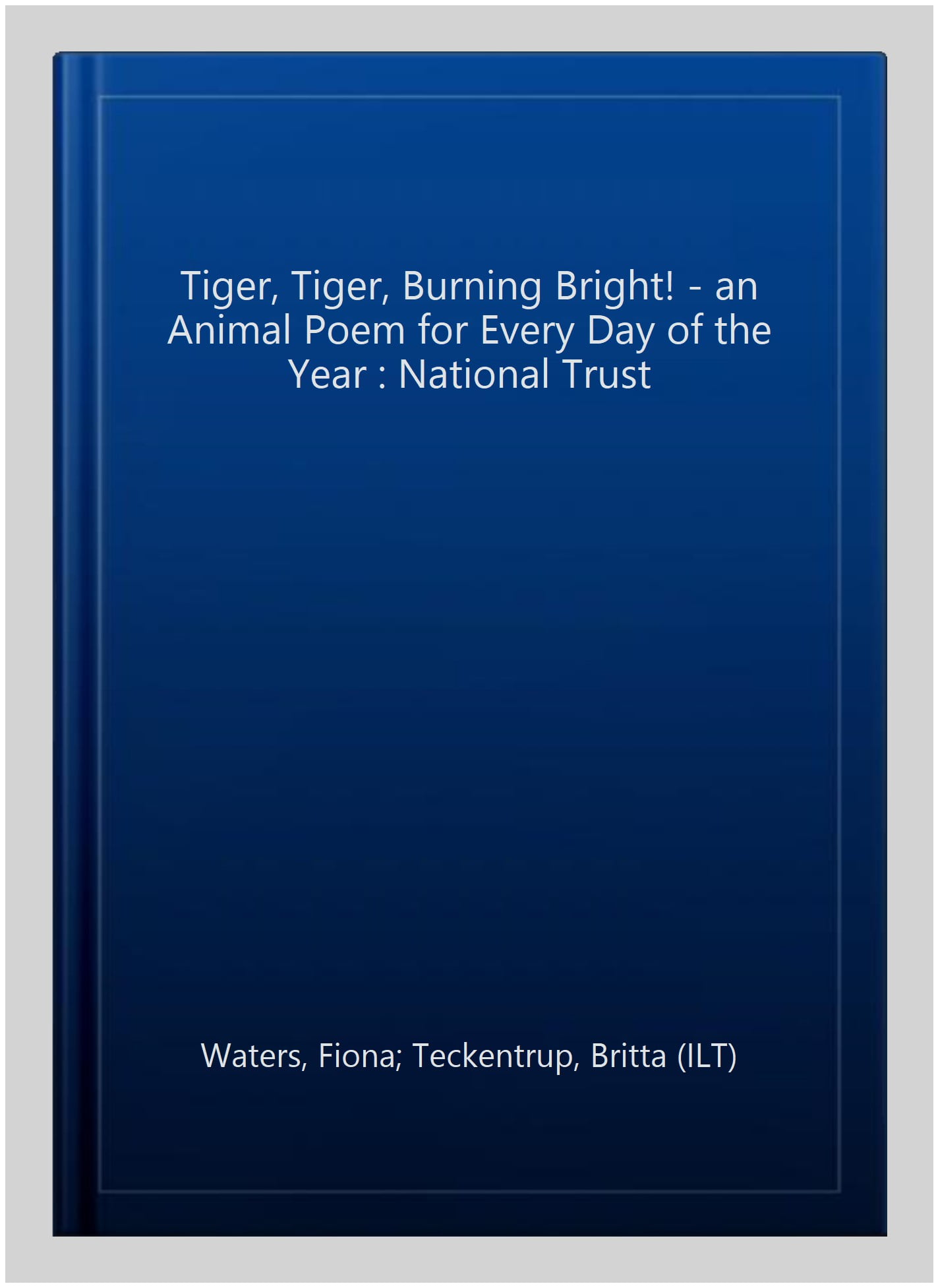 Tiger, Tiger, Burning Bright! an Animal Poem for Every Day of the
