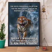 Tiger Today I Whispered In The DevilS Ear I Am The Storm Paper Poster No Frame Matte Wall Art Decor 11 x 17 Inch Poster