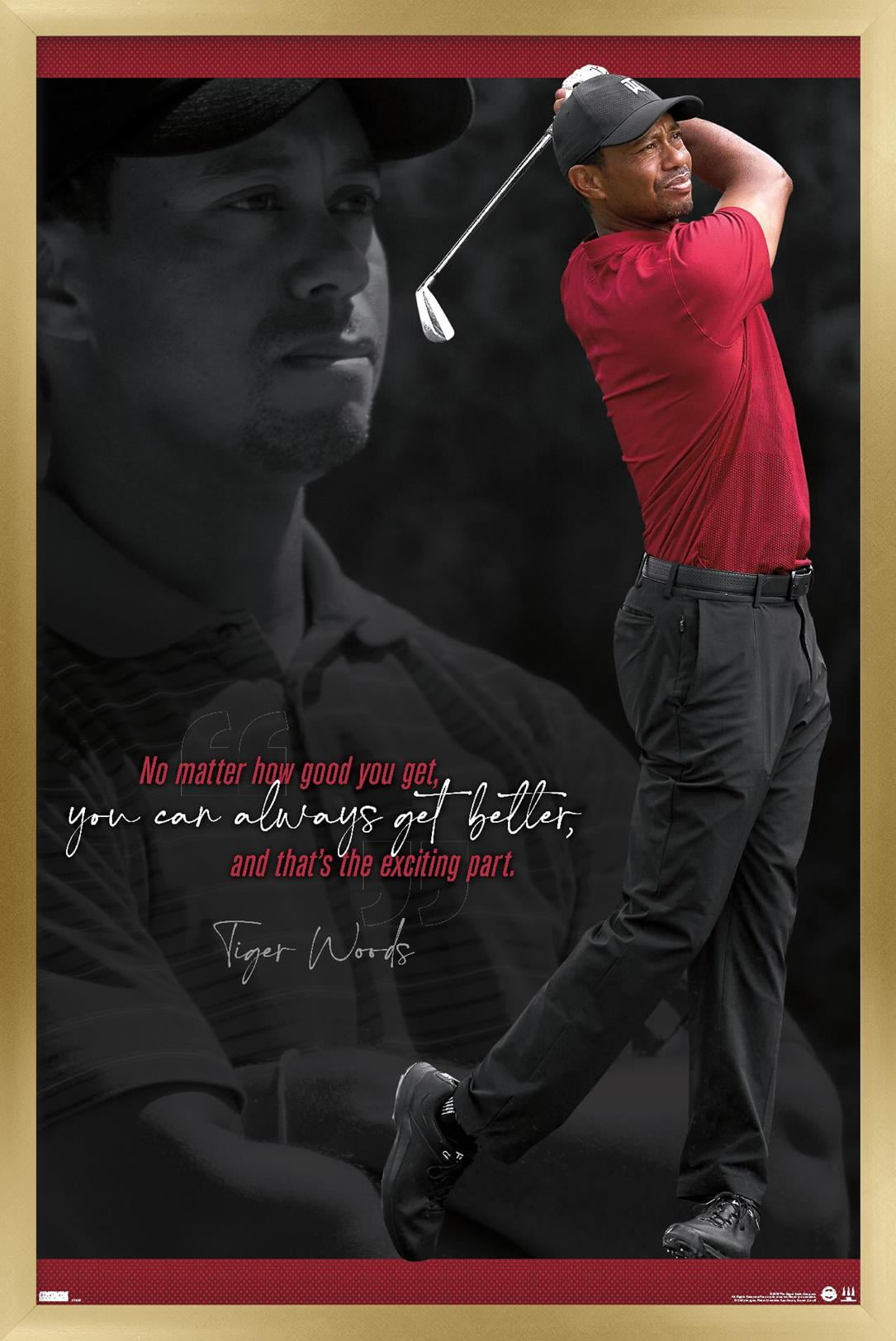 Tiger Woods - Always Get Better Wall Poster, 22.375" x 34" Framed