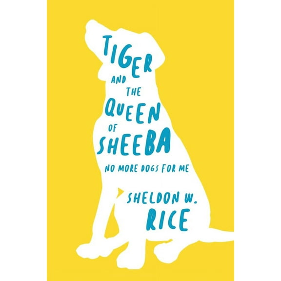 Tiger and the Queen of Sheeba: No More Dogs for Me (Paperback)
