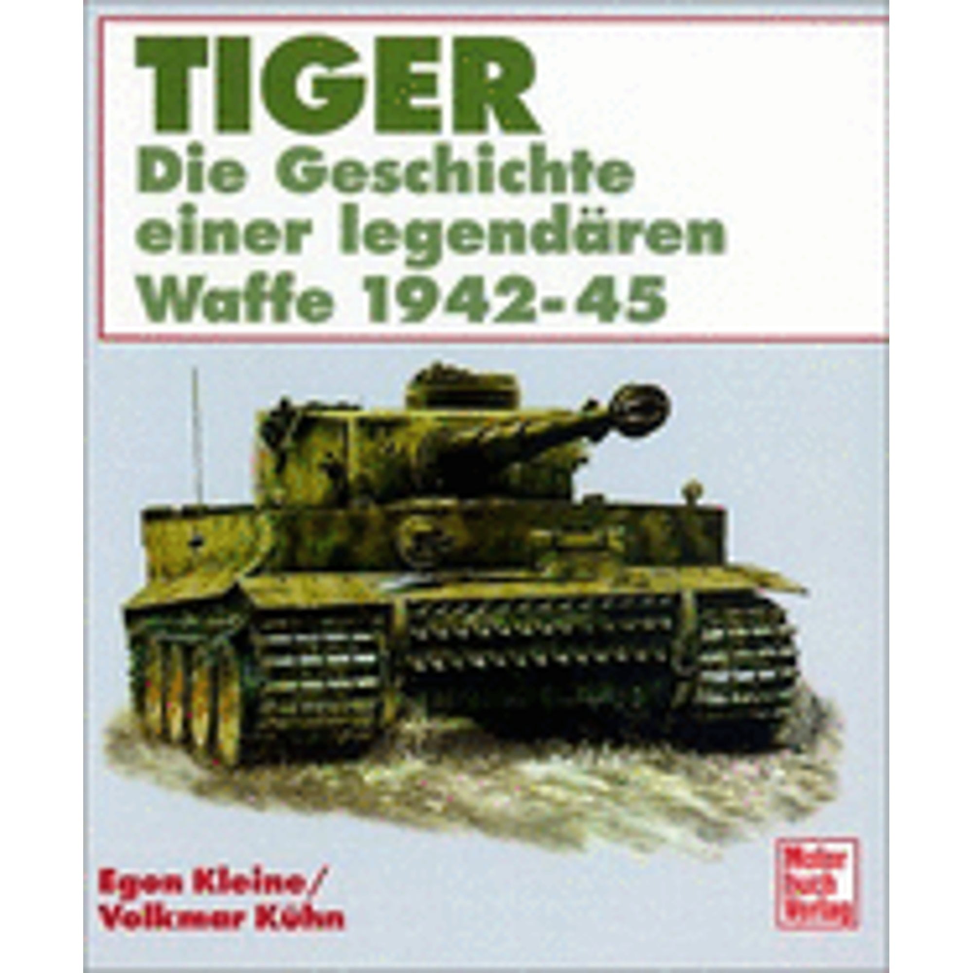 Pre-Owned Tiger : die Geschichte einer legendären Waffe 1942-45 ...
