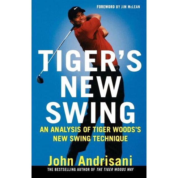 Tiger's New Swing: An Analysis of Tiger Woods' New Swing Technique, (Paperback)