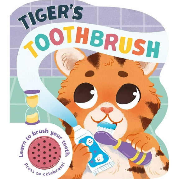Tiger's Toothbrush : Learn to Brush Your Teeth with this Noisy Book! (Other)