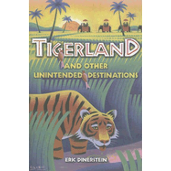 Pre-Owned Tigerland and Other Unintended Destinations (Paperback) 1597261521 9781597261524