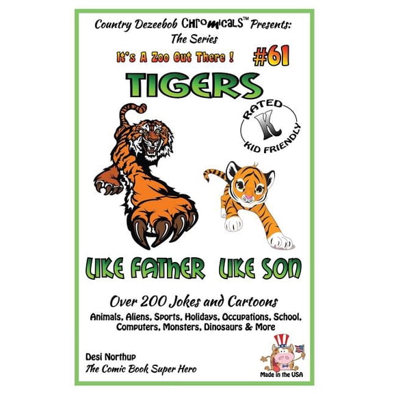 Tigers Like Father - Like Son - Over 200 Jokes and Cartoons - Animals, Aliens, Sports, Holidays, Occupations, School, Computers, Monsters, Dinosaurs & More - In Black and White : Comics, Jokes and Cartoons in Black and White