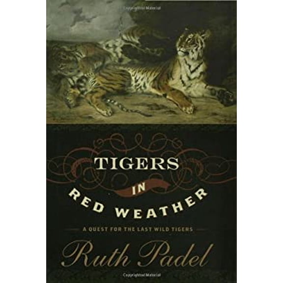Pre-Owned Tigers In Red Weather: A Quest for the Last Wild Tigers (Hardcover) 0802715443 9780802715449