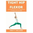 thumbnail image 1 of Tight Hip Flexor: A Visual Manual On How To Completely Fix and Reduce Pains Like Magic, (Paperback), 1 of 1