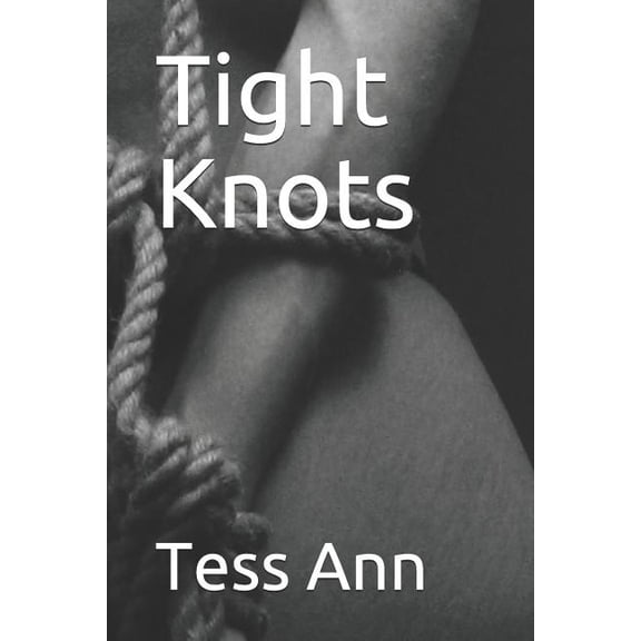 The Art of Rope Bondage Tight Knots, Book 1, (Paperback)