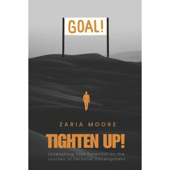 Tighten Up!: Unleashing Your Potential for Personal and Professional Growth (Paperback) by Zaria Moore