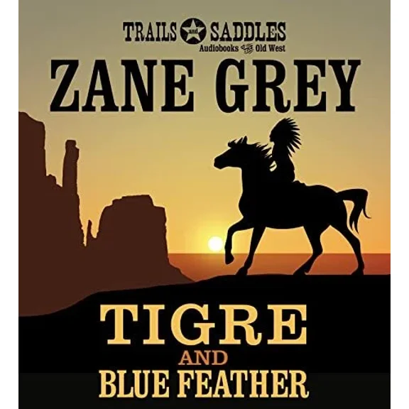 Tigre And Blue Feather Audio Cd Unabridged - By Zane Grey
