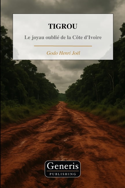 Tigrou: Le joyau oubliÃ© de la CÃ´te d'Ivoire, (Paperback)