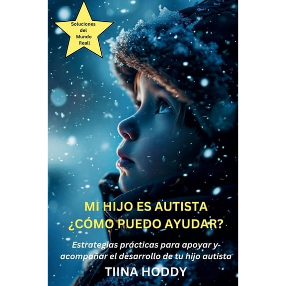 Mi hijo es autista - Cmo puedo ayudar? Estrategias prcticas para apoyar y acompaar el desarrollo de tu hijo autista, (Paperback)