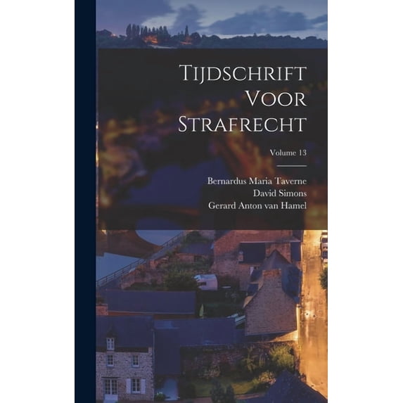 Tijdschrift Voor Strafrecht; Volume 13, (Hardcover)
