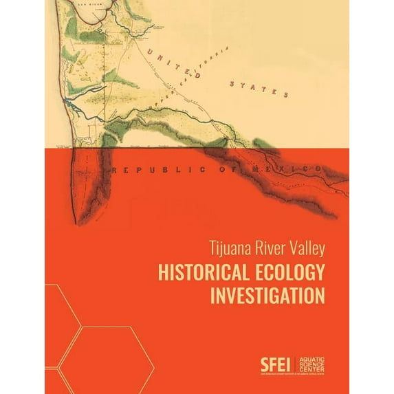 Tijuana River Valley Historical Ecology Investigation, (Paperback)