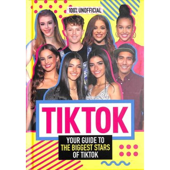 Pre-Owned Tik Tok: 100% Unofficial the Guide to the Biggest Stars of Tik Tok (Hardcover) 075550271X 9780755502714