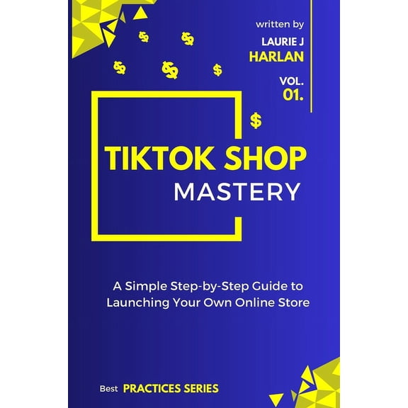 TikTok Shop Mastery: A Step-by-Step Guide to Launching Your Own Online Store, (Paperback)