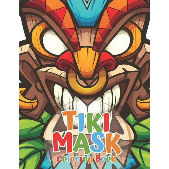 Tiki Mask Coloring Book : Totem masks, Traditional Hawaii & Polynesia Mythology Masks, Luau Party, For Kids, Teens, Adults (Paperback)