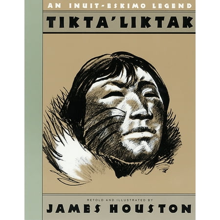 Tikta'liktak: An Inuit-Eskimo Legend, (Paperback)