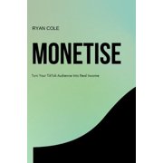 Tiktok Growth Code Monetise Turn Your TikTok Audience Into Real Income, Book 3, Paperback