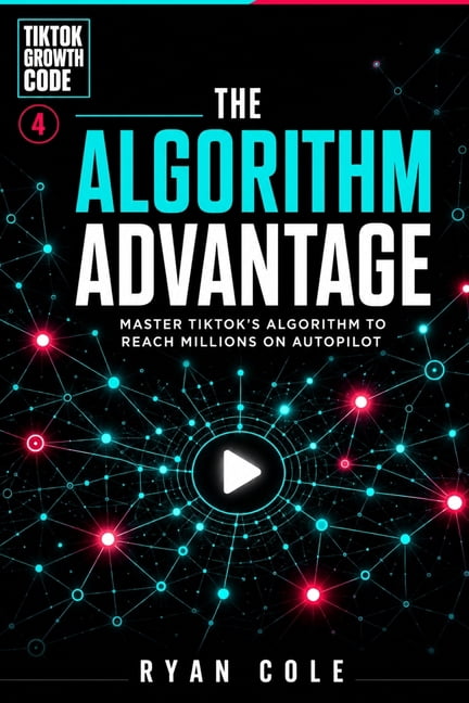 Tiktok Growth Code The Algorithm Advantage: Master TikTok's Algorithm to Reach Millions on Autopilot, Book 4, (Paperback)