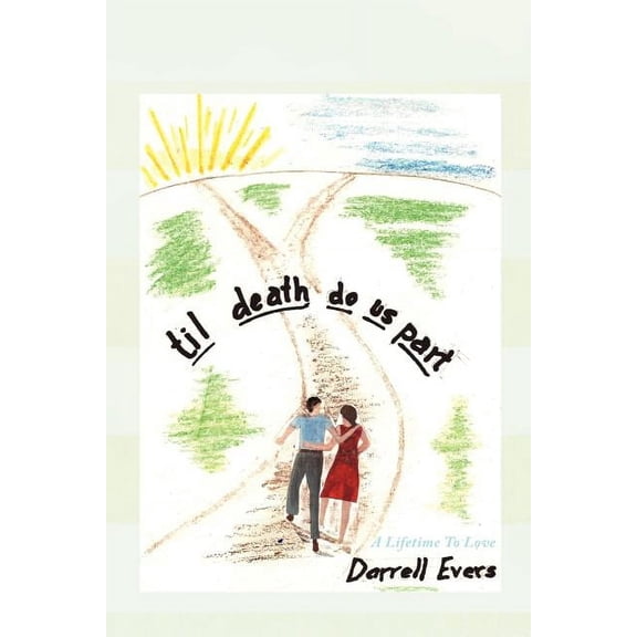 Til Death Do Us Part : A Lifetime to Love