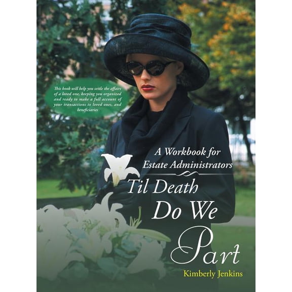 Til Death Do We Part: A Workbook for Estate Administrators, (Paperback)