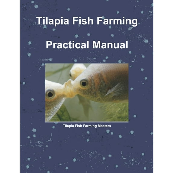 Tilapia Fish Farming Practical Manual, (Paperback)