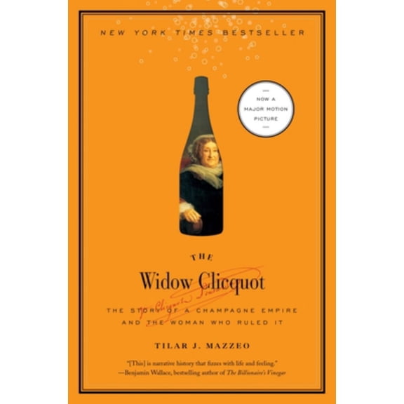 Tilar J. Mazzeo: The Widow Clicquot: The Story of a Champagne Empire and the Woman Who Ruled It (Paperback)