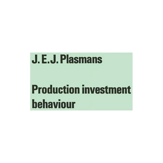 Tilburg Studies in Economics Production Investment Behaviour: Application to Six Eec-Countries, Book 12, (Paperback)