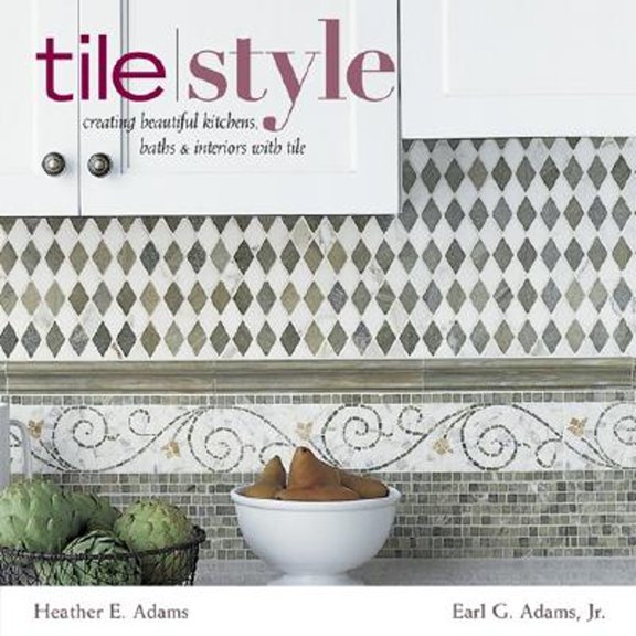 Pre-Owned Tile Style: Creating Beautiful Kitchens, Baths, and Interiors with Tile (Hardcover) 158479450X 9781584794509