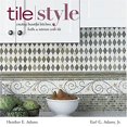 thumbnail image 1 of Pre-Owned Tile Style: Creating Beautiful Kitchens, Baths, and Interiors with Tile (Hardcover) 158479450X 9781584794509, 1 of 1