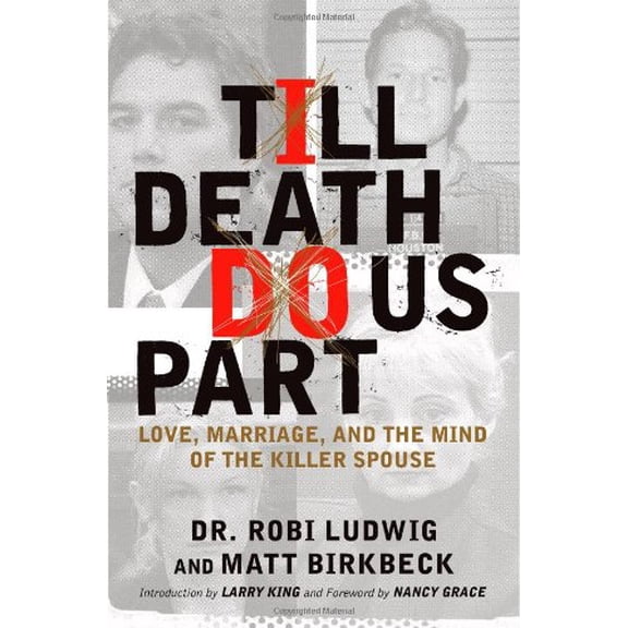 Pre-Owned 'Till Death Do Us Part: Love, Marriage, and the Mind of the Killer Spouse (Hardcover) 074327508X 9780743275088