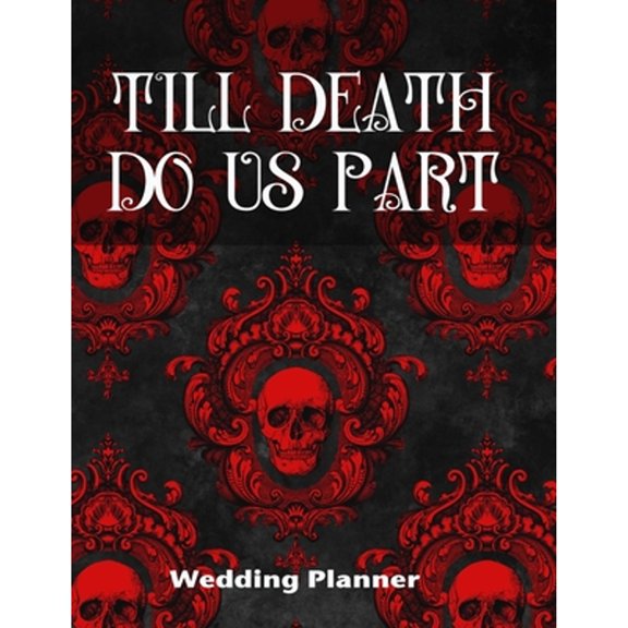 Till Death Do Us Part Wedding Planner: Goth Skull Planner (Paperback) by Goth Girl Planners