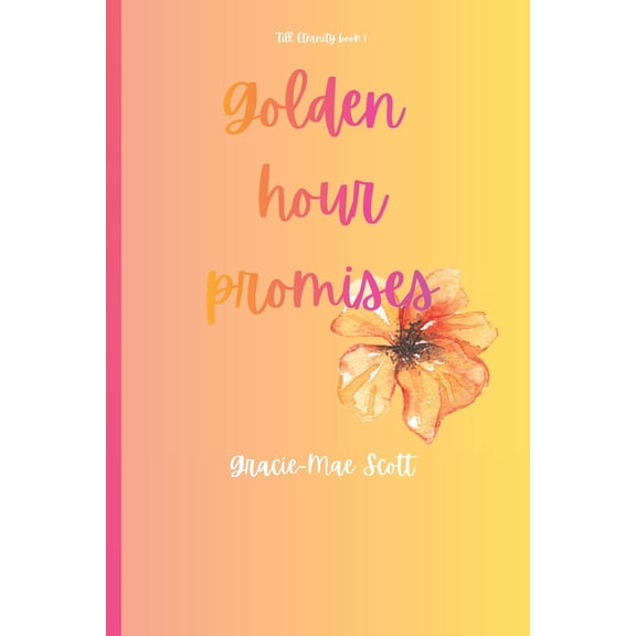 Till Eternity Golden Hour Promises, Book 1, (Paperback)