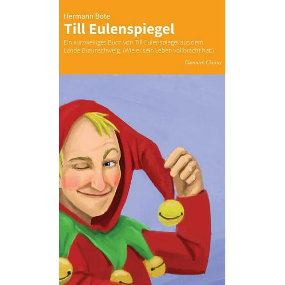 Till Eulenspiegel: Ein kurzweiliges Buch von Till Eulenspiegel aus dem Lande Braunschweig. (Wie er sein Leben vollbracht, (Hardcover)
