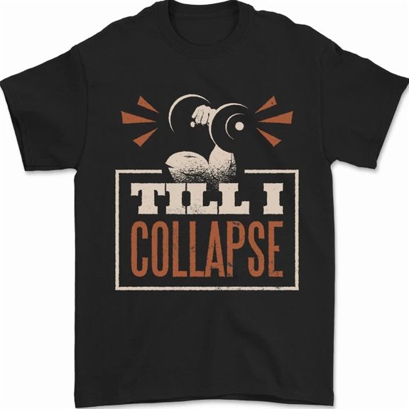 Till I Collapse Gym Training Bodybuilding Mens S-5XL T-Shirt