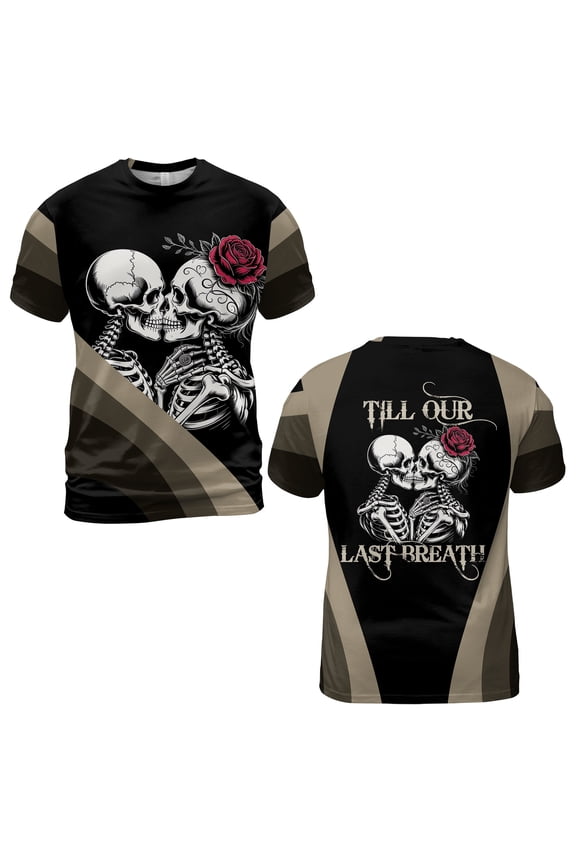 Till Our Last Breath Skeleton 3D T-Shirt / From Our Frist Kiss 3D Tee – Gothic Couple Rose Skull Love All Over Print Tee