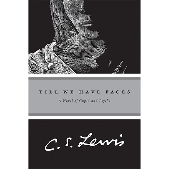 Pre-Owned Till We Have Faces : A Novel of Cupid and Psyche (Edition 1) (Paperback)