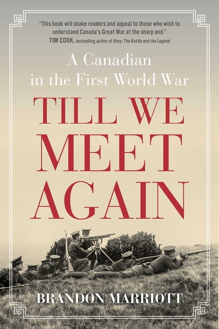 Till We Meet Again: A Canadian in the First World War, (Paperback)